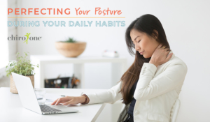 Perfecting Your Posture During Your Daily Habits
