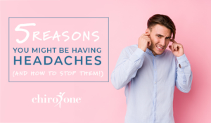 5 Reasons You Might Be Having Headaches (And How to Stop Them!)