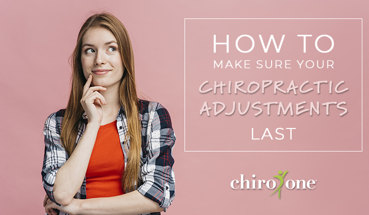 How to Make Sure Your Chiropractic Adjustments Last