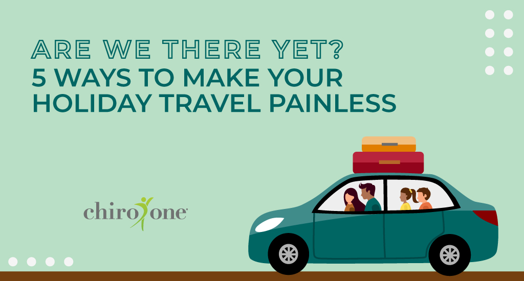 Are we there yet? 5 Ways to make your holiday travel painless