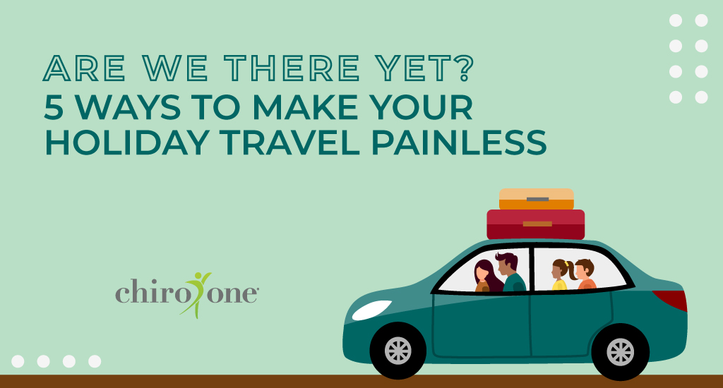 Are we there yet? 5 Ways to make your Holiday Travel Painless