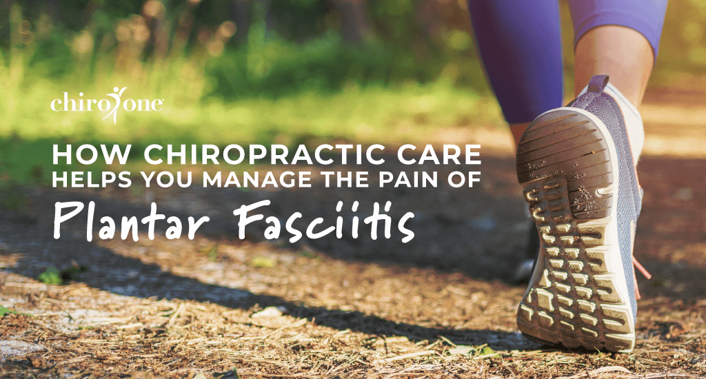 How chiropractic care helps you manage the pain of plantar fasciitis