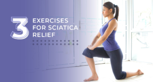 3 exercises for Sciatica Relief