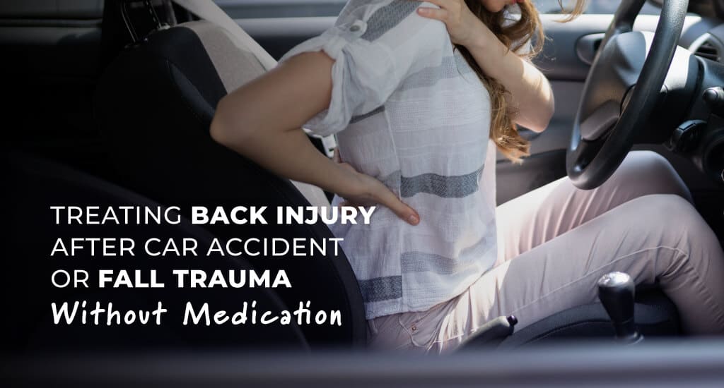 Treating Back Injury After Car Accident or Fall Trauma Without Medication