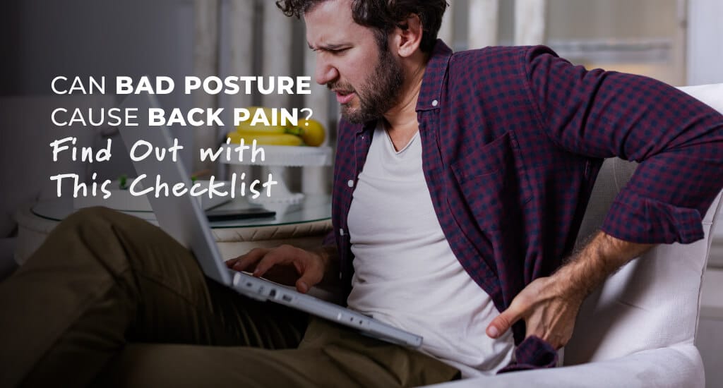 Can Bad Posture Cause Back Pain?  Use This Checklist to Find Out